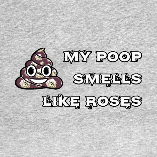 My Poop smells like Roses by JoanNinjaHen